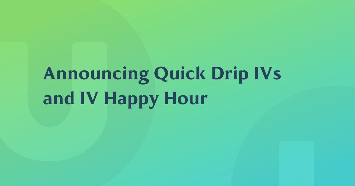 Quick Drip IVs and IV Happy Hour 1
